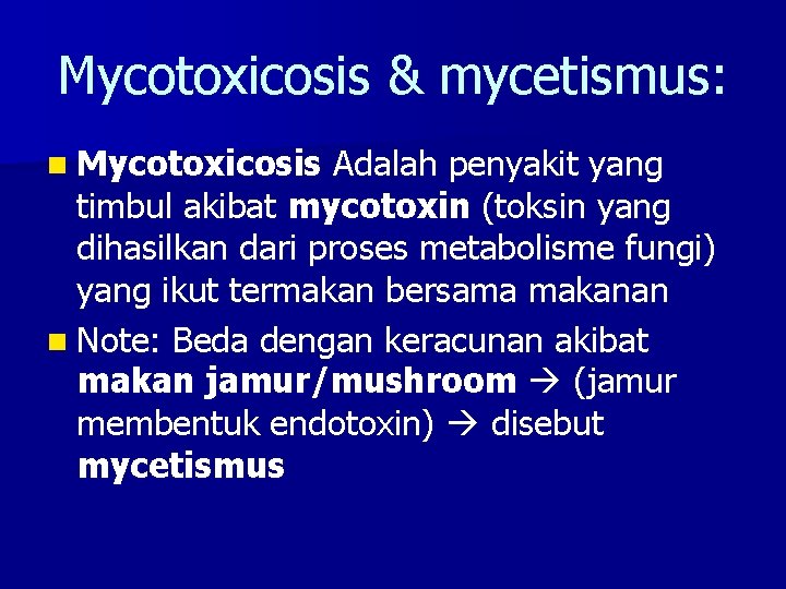 Mycotoxicosis & mycetismus: n Mycotoxicosis Adalah penyakit yang timbul akibat mycotoxin (toksin yang dihasilkan