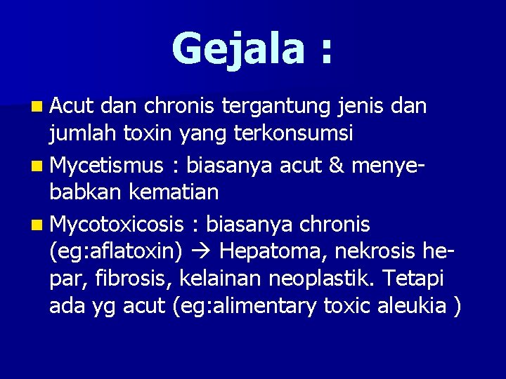 Gejala : n Acut dan chronis tergantung jenis dan jumlah toxin yang terkonsumsi n