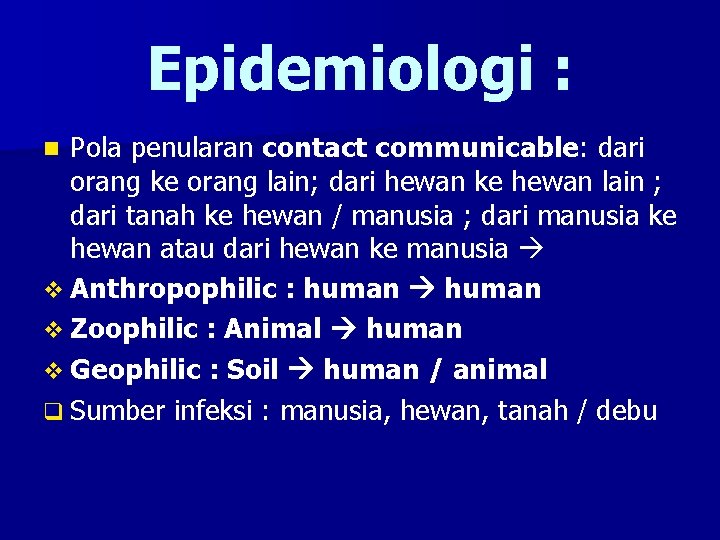 Epidemiologi : Pola penularan contact communicable: dari orang ke orang lain; dari hewan ke