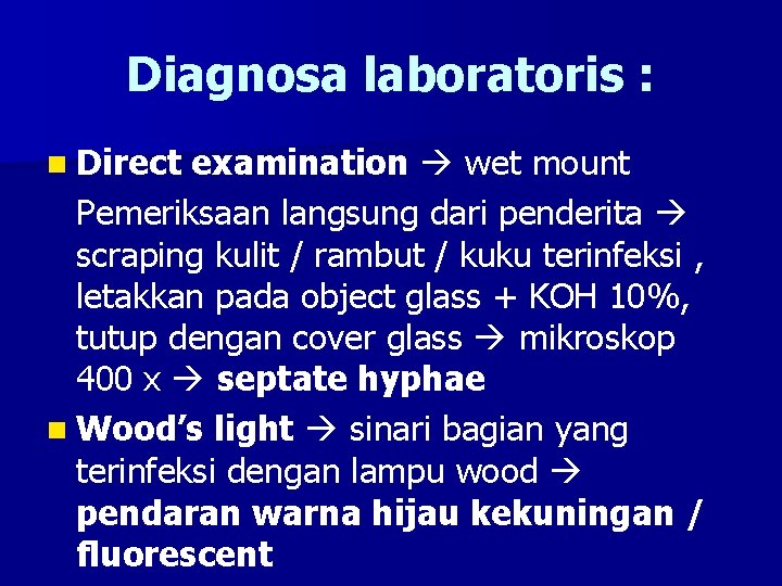 Diagnosa laboratoris : n Direct examination wet mount Pemeriksaan langsung dari penderita scraping kulit