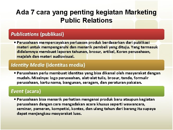 Ada 7 cara yang penting kegiatan Marketing Public Relations Publications (publikasi) • Perusahaan mempercayakan