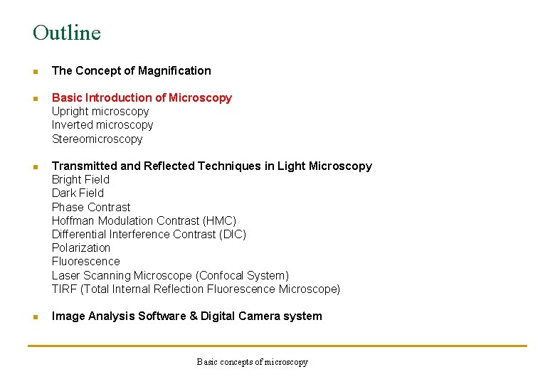 Outline n The Concept of Magnification n Basic Introduction of Microscopy Upright microscopy Inverted