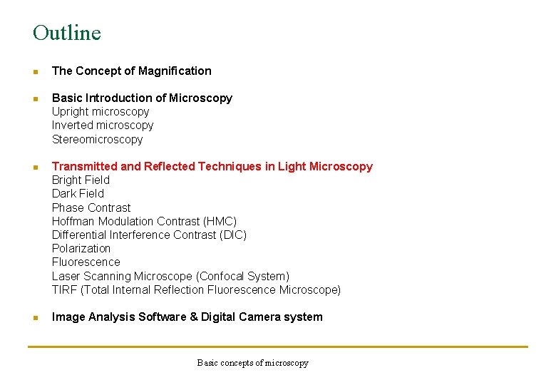 Outline n The Concept of Magnification n Basic Introduction of Microscopy Upright microscopy Inverted