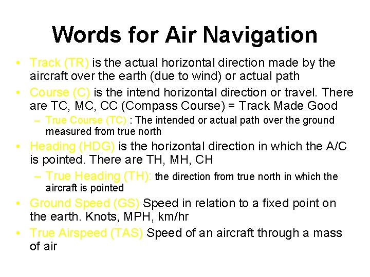 Words for Air Navigation • Track (TR) is the actual horizontal direction made by
