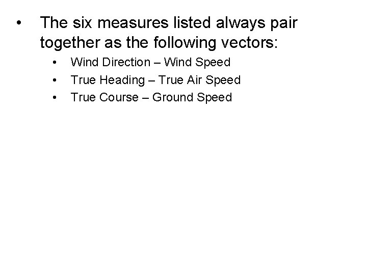  • The six measures listed always pair together as the following vectors: •