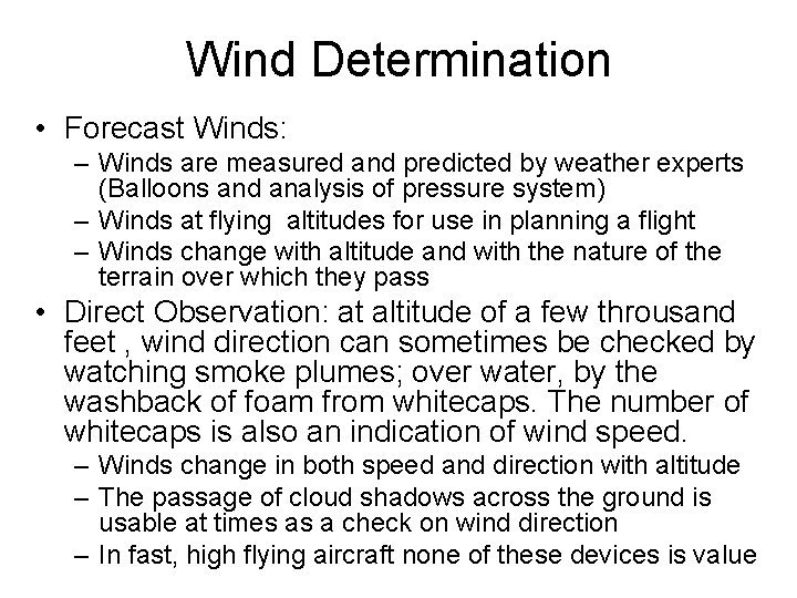 Wind Determination • Forecast Winds: – Winds are measured and predicted by weather experts