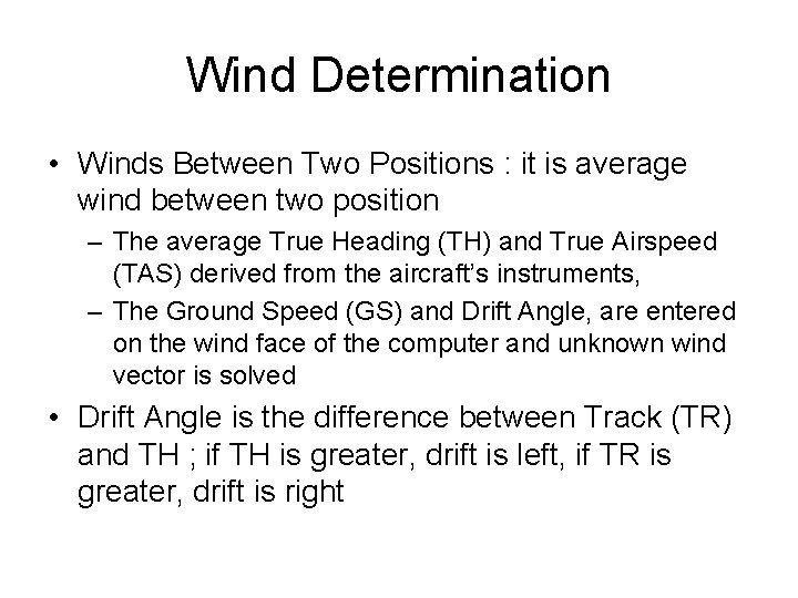 Wind Determination • Winds Between Two Positions : it is average wind between two