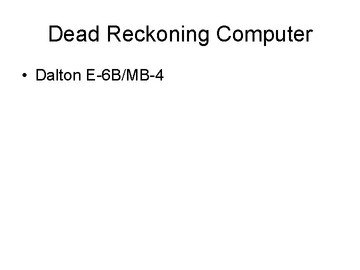 Dead Reckoning Computer • Dalton E-6 B/MB-4 
