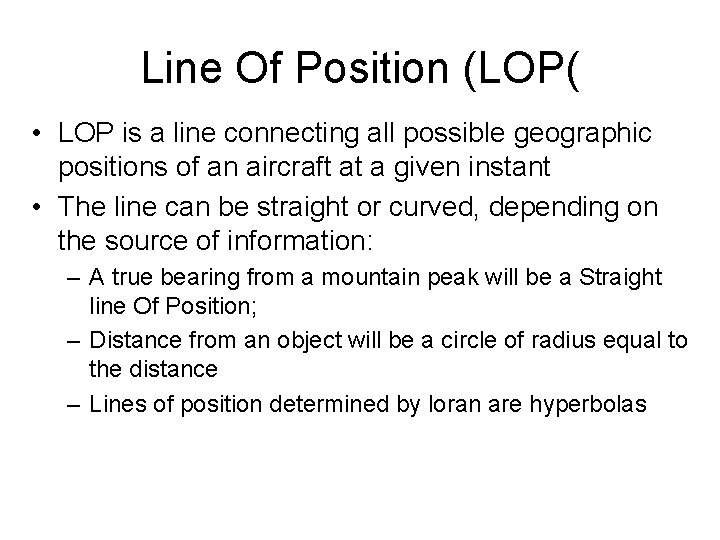 Line Of Position (LOP( • LOP is a line connecting all possible geographic positions