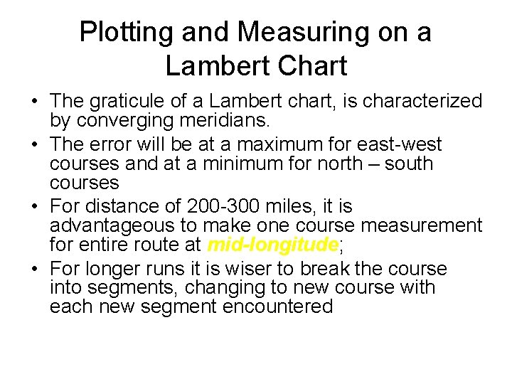 Plotting and Measuring on a Lambert Chart • The graticule of a Lambert chart,