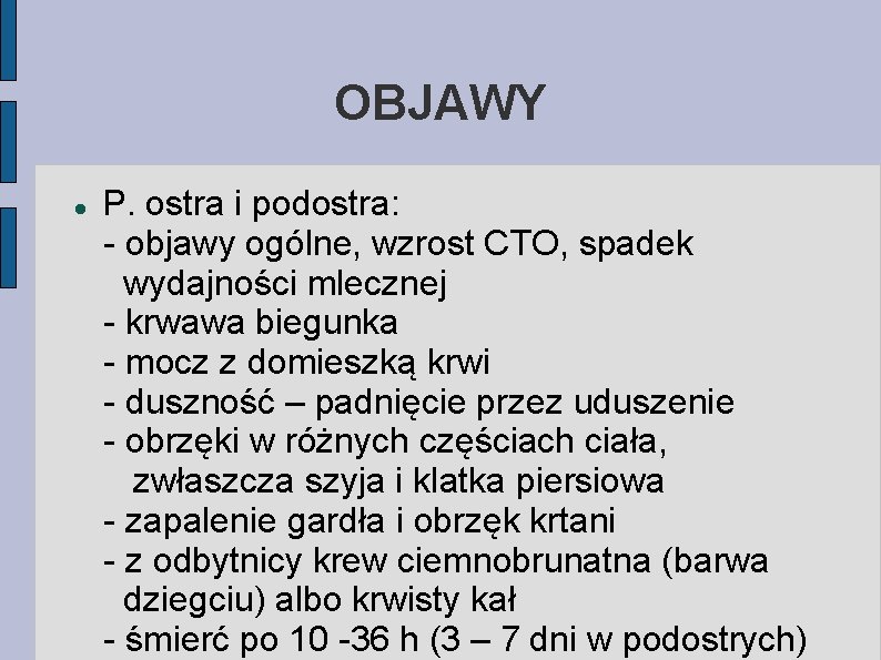 OBJAWY P. ostra i podostra: - objawy ogólne, wzrost CTO, spadek wydajności mlecznej -