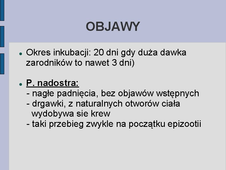 OBJAWY Okres inkubacji: 20 dni gdy duża dawka zarodników to nawet 3 dni) P.