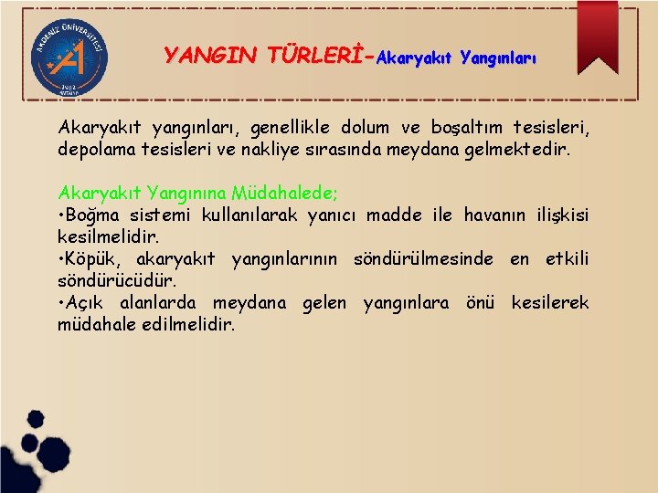 YANGIN TÜRLERİ-Akaryakıt Yangınları Akaryakıt yangınları, genellikle dolum ve boşaltım tesisleri, depolama tesisleri ve nakliye