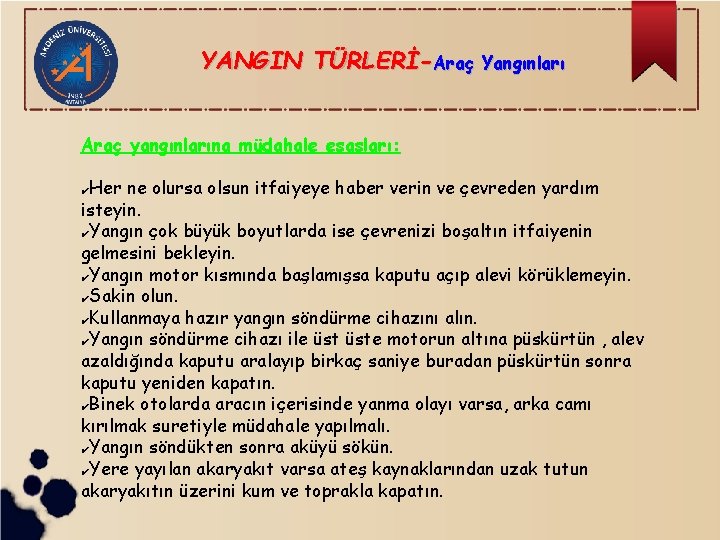 YANGIN TÜRLERİ-Araç Yangınları Araç yangınlarına müdahale esasları: Her ne olursa olsun itfaiyeye haber verin