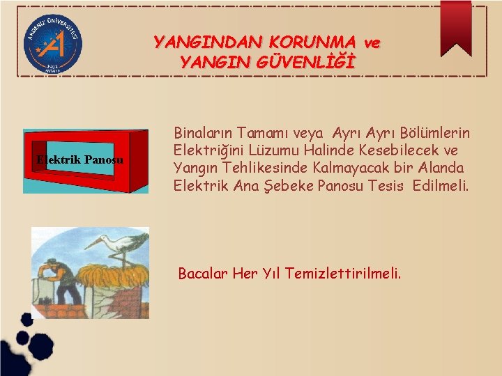 YANGINDAN KORUNMA ve YANGIN GÜVENLİĞİ Elektrik Panosu Binaların Tamamı veya Ayrı Bölümlerin Elektriğini Lüzumu