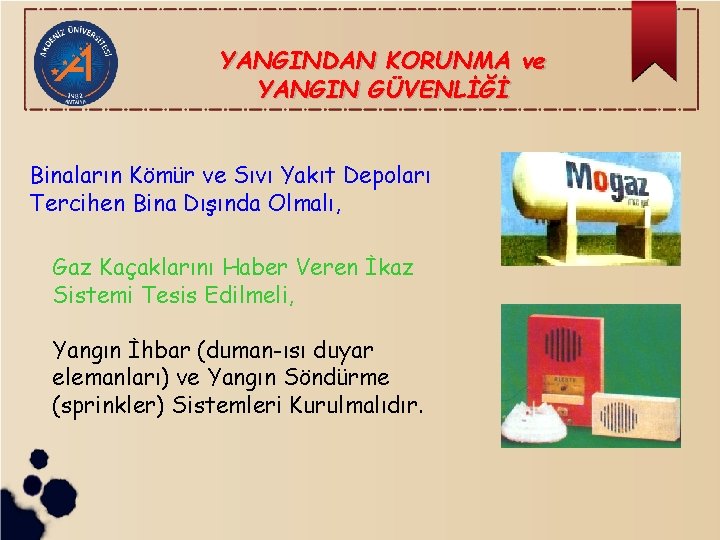 YANGINDAN KORUNMA ve YANGIN GÜVENLİĞİ Binaların Kömür ve Sıvı Yakıt Depoları Tercihen Bina Dışında