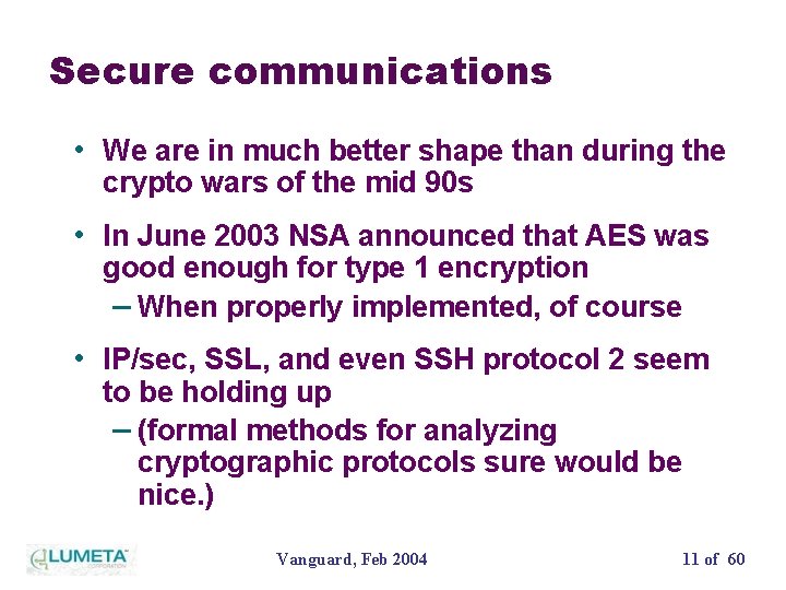 Secure communications • We are in much better shape than during the crypto wars