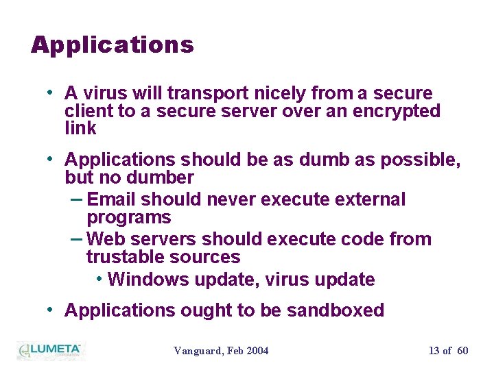 Applications • A virus will transport nicely from a secure client to a secure