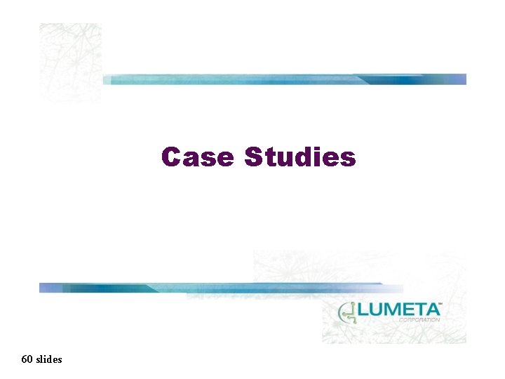 Case Studies 60 slides 