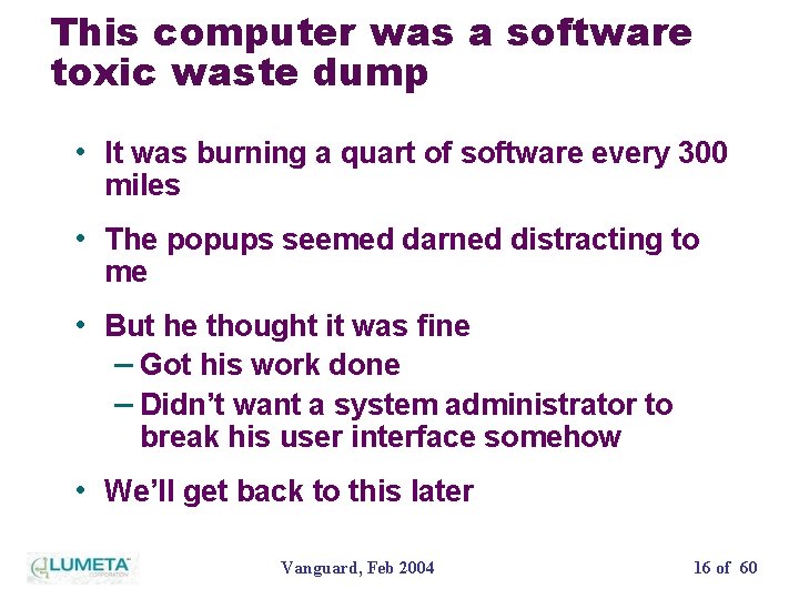 This computer was a software toxic waste dump • It was burning a quart