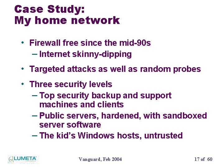 Case Study: My home network • Firewall free since the mid-90 s – Internet