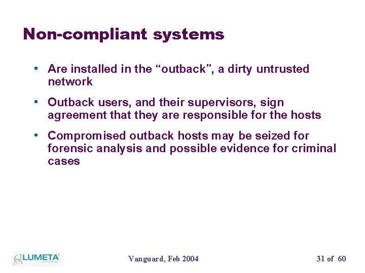 Non-compliant systems • Are installed in the “outback”, a dirty untrusted network • Outback