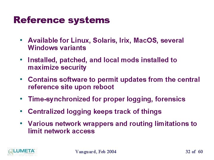 Reference systems • Available for Linux, Solaris, Irix, Mac. OS, several Windows variants •