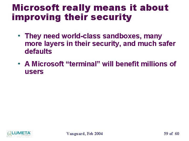 Microsoft really means it about improving their security • They need world-class sandboxes, many