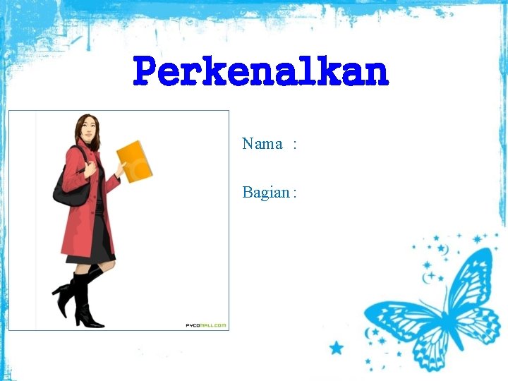 Perkenalkan Nama : Bagian : 