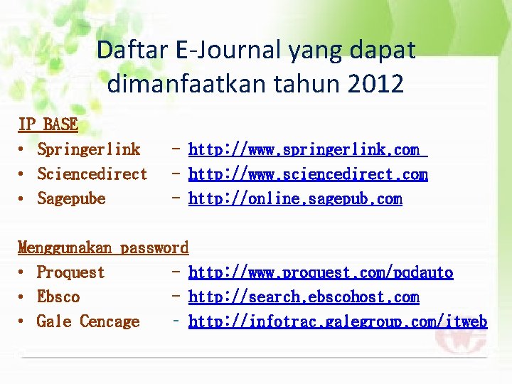 Daftar E-Journal yang dapat dimanfaatkan tahun 2012 IP BASE • Springerlink - http: //www.