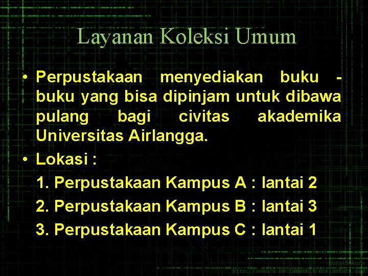 Layanan Koleksi Umum • Perpustakaan menyediakan buku yang bisa dipinjam untuk dibawa pulang bagi