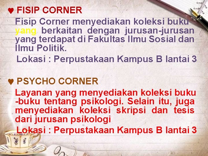  FISIP CORNER Fisip Corner menyediakan koleksi buku yang berkaitan dengan jurusan-jurusan yang terdapat