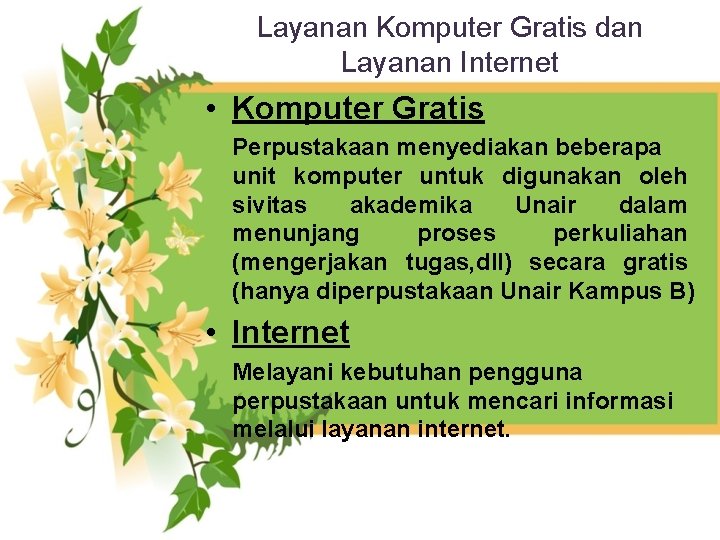 Layanan Komputer Gratis dan Layanan Internet • Komputer Gratis Perpustakaan menyediakan beberapa unit komputer