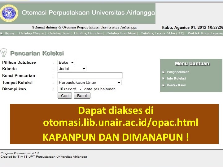 Dapat diakses di otomasi. lib. unair. ac. id/opac. html KAPANPUN DAN DIMANAPUN ! 