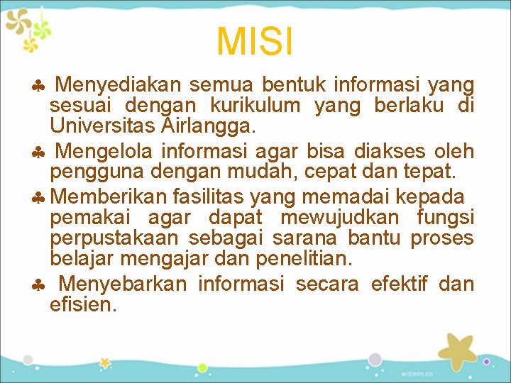 MISI Menyediakan semua bentuk informasi yang sesuai dengan kurikulum yang berlaku di Universitas Airlangga.