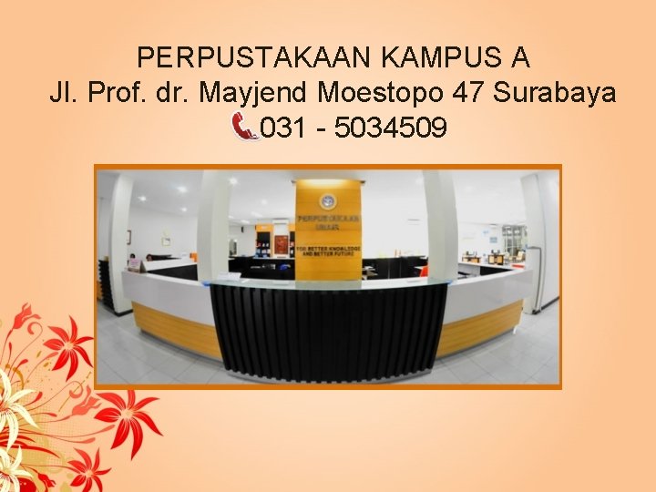 PERPUSTAKAAN KAMPUS A Jl. Prof. dr. Mayjend Moestopo 47 Surabaya 031 - 5034509 