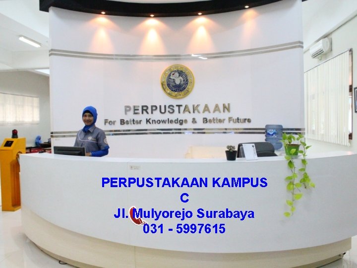 PERPUSTAKAAN KAMPUS C Jl. Mulyorejo Surabaya 031 - 5997615 