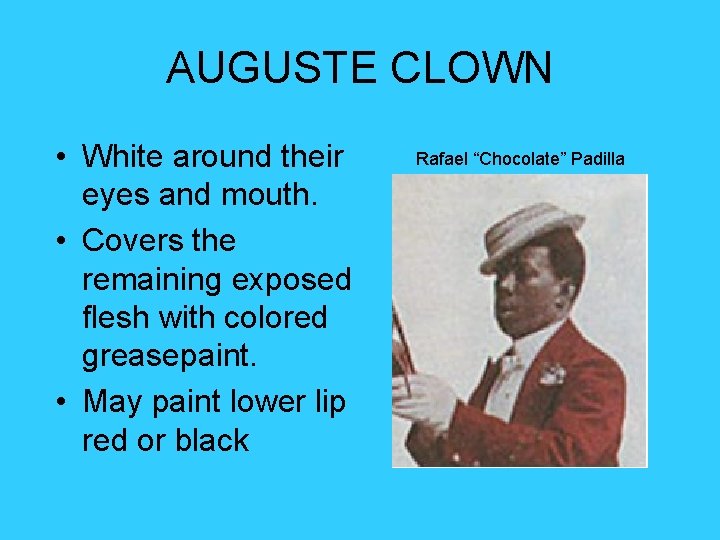 AUGUSTE CLOWN • White around their eyes and mouth. • Covers the remaining exposed AUGUSTE CLOWN • White around their eyes and mouth. • Covers the remaining exposed