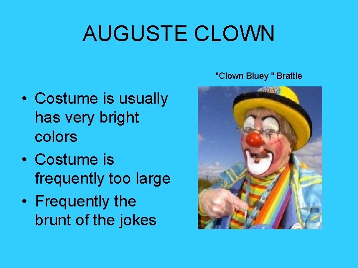 AUGUSTE CLOWN "Clown Bluey " Brattle • Costume is usually has very bright colors