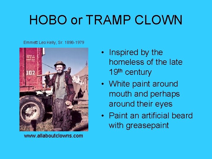 HOBO or TRAMP CLOWN Emmett Leo Kelly, Sr. 1898 -1979 • Inspired by the HOBO or TRAMP CLOWN Emmett Leo Kelly, Sr. 1898 -1979 • Inspired by the
