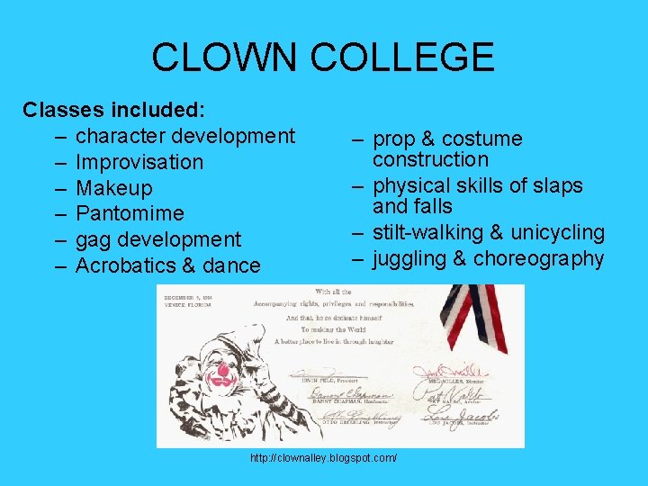 CLOWN COLLEGE Classes included: – character development – Improvisation – Makeup – Pantomime – CLOWN COLLEGE Classes included: – character development – Improvisation – Makeup – Pantomime –