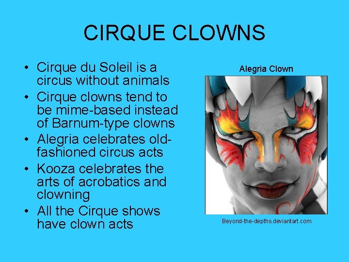 CIRQUE CLOWNS • Cirque du Soleil is a circus without animals • Cirque clowns