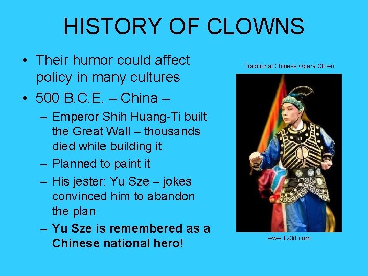 HISTORY OF CLOWNS • Their humor could affect policy in many cultures • 500