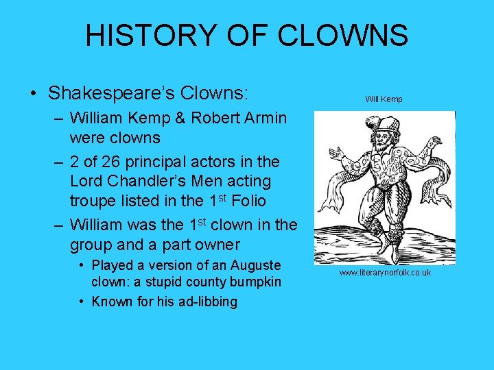 HISTORY OF CLOWNS • Shakespeare’s Clowns: Will Kemp – William Kemp & Robert Armin HISTORY OF CLOWNS • Shakespeare’s Clowns: Will Kemp – William Kemp & Robert Armin