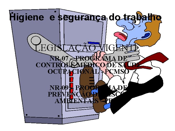 Higiene e segurança do trabalho LEGISLAÇÃO VIGENTE NR-07 – PROGRAMA DE CONTROLE MÉDICO DE