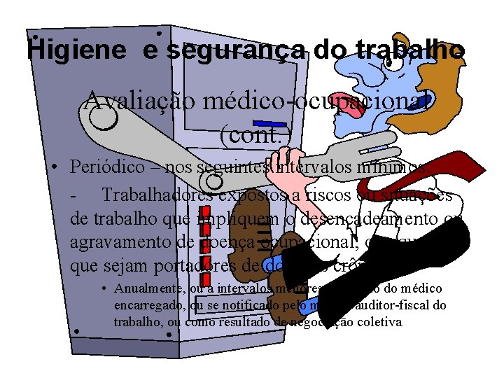 Higiene e segurança do trabalho Avaliação médico-ocupacional (cont. ) • Periódico – nos seguintes