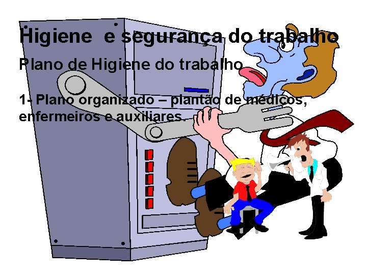 Higiene e segurança do trabalho Plano de Higiene do trabalho 1 - Plano organizado