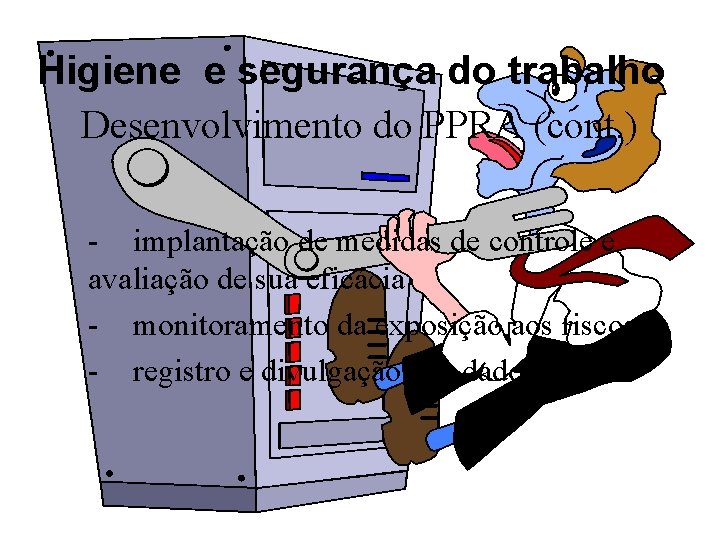 Higiene e segurança do trabalho Desenvolvimento do PPRA (cont. ) - implantação de medidas