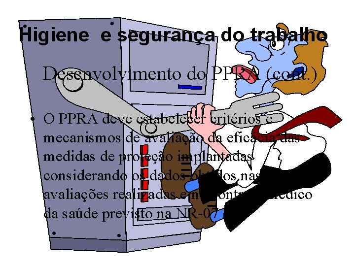 Higiene e segurança do trabalho Desenvolvimento do PPRA (cont. ) • O PPRA deve