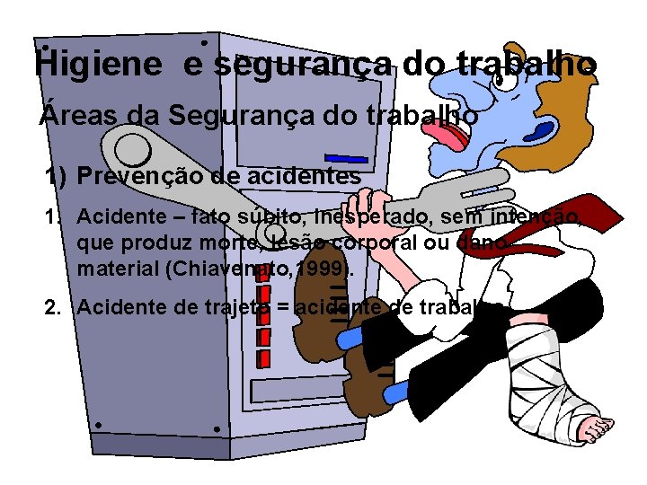 Higiene e segurança do trabalho Áreas da Segurança do trabalho 1) Prevenção de acidentes